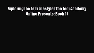Read Book Exploring the Jedi Lifestyle (The Jedi Academy Online Presents: Book 1) ebook textbooks
