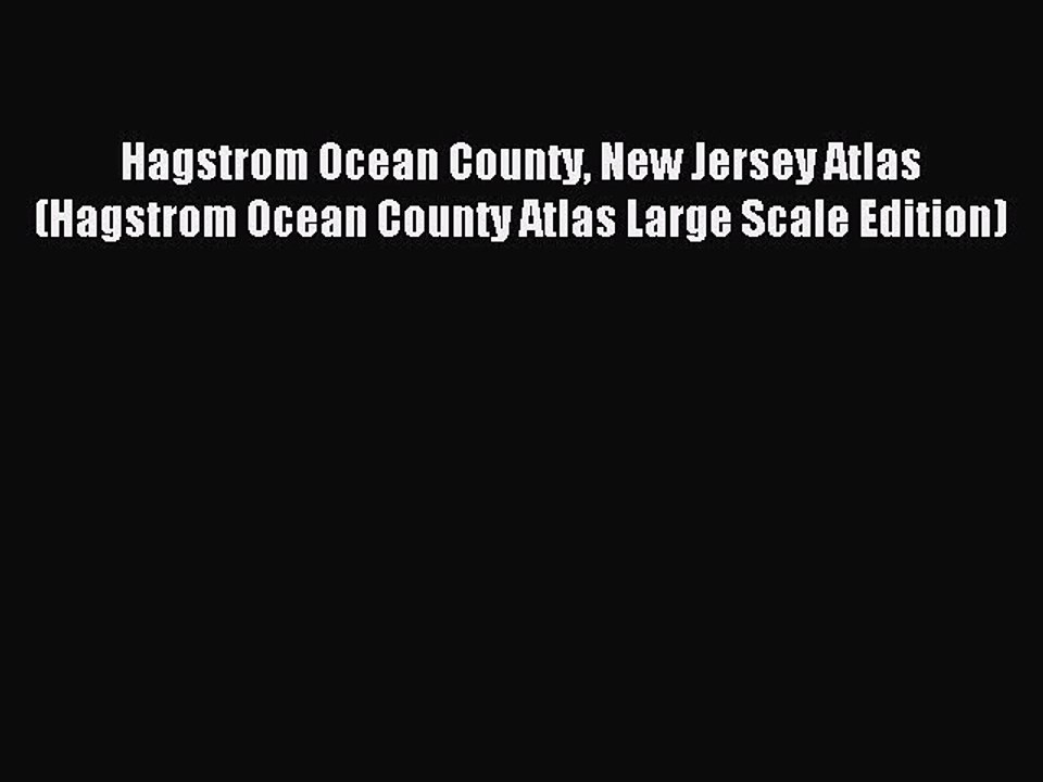 Read Hagstrom Ocean County New Jersey Atlas (Hagstrom Ocean County Atlas Large Scale Edition)