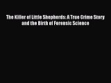 Read The Killer of Little Shepherds: A True Crime Story and the Birth of Forensic Science Ebook