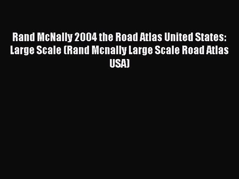 Read Rand McNally 2004 the Road Atlas United States: Large Scale (Rand Mcnally Large Scale