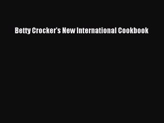 Read Books Betty Crocker's New International Cookbook ebook textbooks