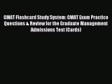 Download GMAT Flashcard Study System: GMAT Exam Practice Questions & Review for the Graduate