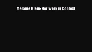 Read Melanie Klein: Her Work in Context Ebook Free