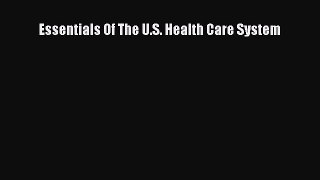 Popular book Essentials Of The U.S. Health Care System