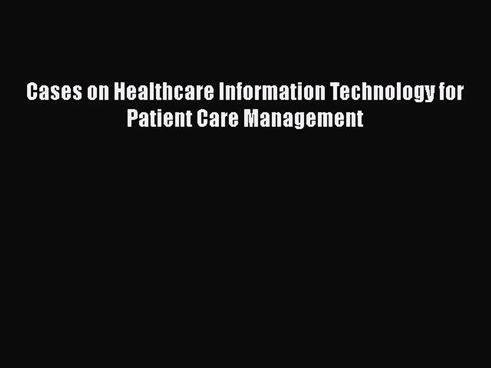 PDF Cases on Healthcare Information Technology for Patient Care Management  EBook