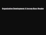 Read Organization Development: A Jossey-Bass Reader ebook textbooks