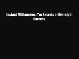 Popular book Instant Millionaires: The Secrets of Overnight Success