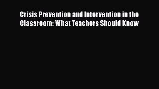 [PDF] Crisis Prevention and Intervention in the Classroom: What Teachers Should Know [Read]