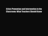 [PDF] Crisis Prevention and Intervention in the Classroom: What Teachers Should Know [Read]