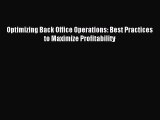 Popular book Optimizing Back Office Operations: Best Practices to Maximize Profitability