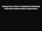 Read Serving Those in Need : A Handbook for Managing Faith-Based Human Services Organizations
