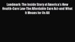 Read Landmark: The Inside Story of America's New Health-Care Law-The Affordable Care Act-and