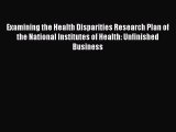 Read Examining the Health Disparities Research Plan of the National Institutes of Health: Unfinished