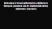 Read Dictionary of Classical Antiquities Mythology Religion Literature and Art (Cambridge Library