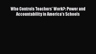 [PDF] Who Controls Teachers' Work?: Power and Accountability in America's Schools [Read] Online