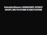 Read Unhealthy Alliances: BUREAUCRATS INTEREST GROUPS AND POLITICIANS IN HEALTH REFORM Ebook