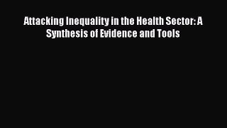 Read Attacking Inequality in the Health Sector: A Synthesis of Evidence and Tools Ebook Free
