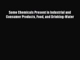 Read Some Chemicals Present in Industrial and Consumer Products Food and Drinking-Water Ebook