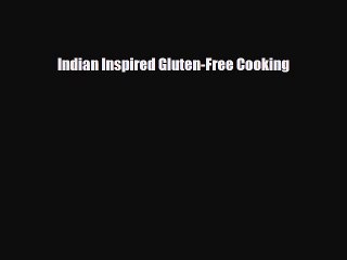 Download Indian Inspired Gluten-Free Cooking Free Books