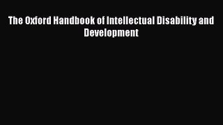 Read The Oxford Handbook of Intellectual Disability and Development Ebook Free