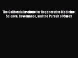 Read The California Institute for Regenerative Medicine: Science Governance and the Pursuit