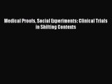 Read Medical Proofs Social Experiments: Clinical Trials in Shifting Contexts Ebook Online