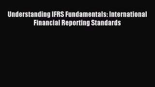 Pdf online Understanding IFRS Fundamentals: International Financial Reporting Standards