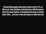 READbookPrivate Mortgage Investing: How to Earn 12% or More on Your Savings Investments IRA