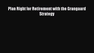 EBOOKONLINEPlan Right for Retirement with the Grangaard StrategyFREEBOOOKONLINE