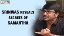 Srinivas Reddy Reveals Secrets of Samantha - Filmyfocus.com