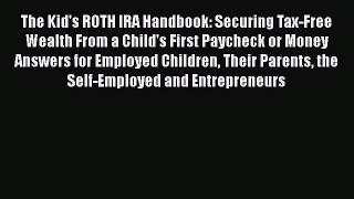 READbookThe Kid's ROTH IRA Handbook: Securing Tax-Free Wealth From a Child's First Paycheck