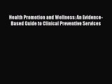 Read Health Promotion and Wellness: An Evidence-Based Guide to Clinical Preventive Services