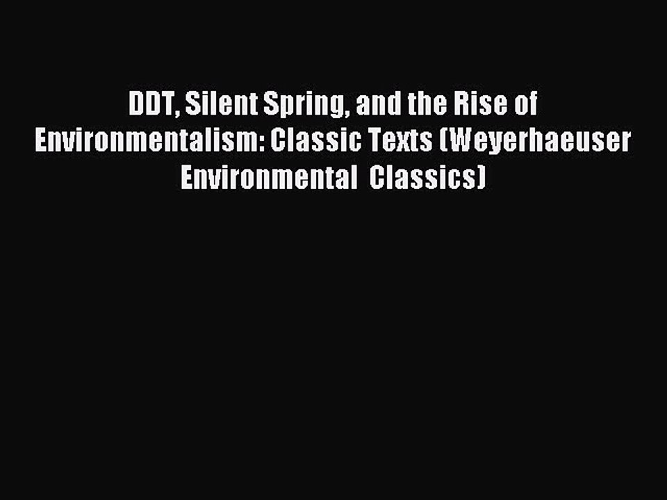 Read DDT Silent Spring and the Rise of Environmentalism: Classic Texts (Weyerhaeuser Environmental