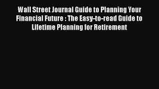 READbookWall Street Journal Guide to Planning Your Financial Future : The Easy-to-read Guide