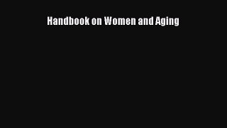 Read Book Handbook on Women and Aging E-Book Free