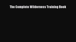 Read The Complete Wilderness Training Book Ebook Free