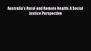 Read Australia's Rural and Remote Health: A Social Justice Perspective Ebook Free