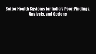 Read Better Health Systems for India's Poor: Findings Analysis and Options Ebook Free
