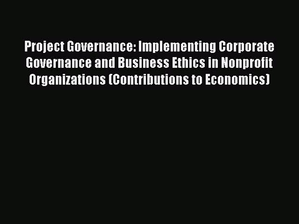 Read Project Governance: Implementing Corporate Governance and Business Ethics in Nonprofit