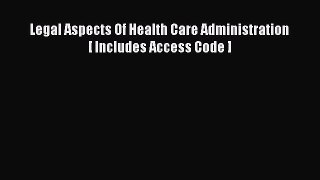 Read Legal Aspects Of Health Care Administration [ Includes Access Code ] Ebook Free