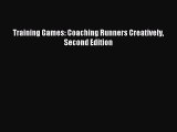 READ book Training Games: Coaching Runners Creatively Second Edition# Full Free