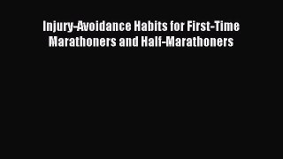 READ book Injury-Avoidance Habits for First-Time Marathoners and Half-Marathoners# Full Free