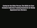 Download Caring for the Older Person: The Skills for Care Common Induction Training Standards
