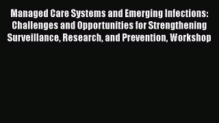 Read Managed Care Systems and Emerging Infections: Challenges and Opportunities for Strengthening