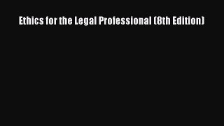 Read Ethics for the Legal Professional (8th Edition) Ebook Free