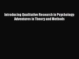 Read Introducing Qualitative Research in Psychology: Adventures in Theory and Methods Ebook
