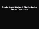 Download Everyday Survival Kits: Exactly What You Need for Constant Preparedness Ebook Free