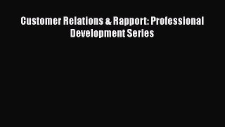 READbookCustomer Relations & Rapport: Professional Development SeriesBOOKONLINE