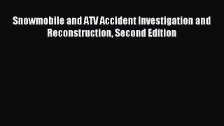 Download Snowmobile and ATV Accident Investigation and Reconstruction Second Edition Ebook