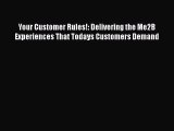 READbookYour Customer Rules!: Delivering the Me2B Experiences That Todays Customers DemandREADONLINE